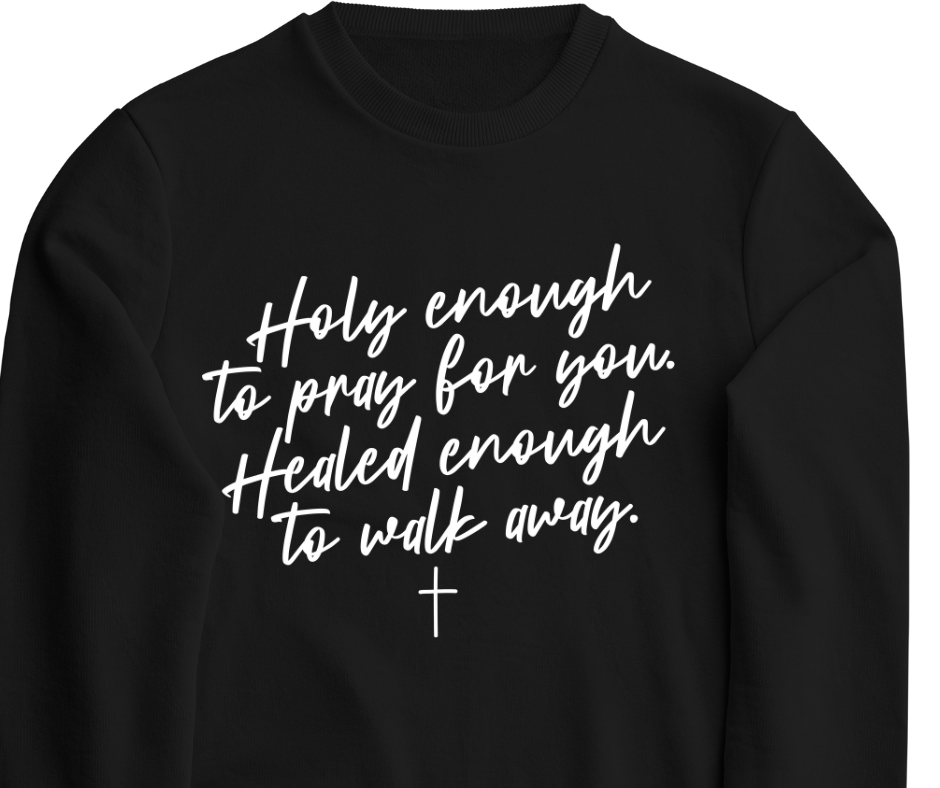 Holy enough Healed enough Crew Sweatshirt