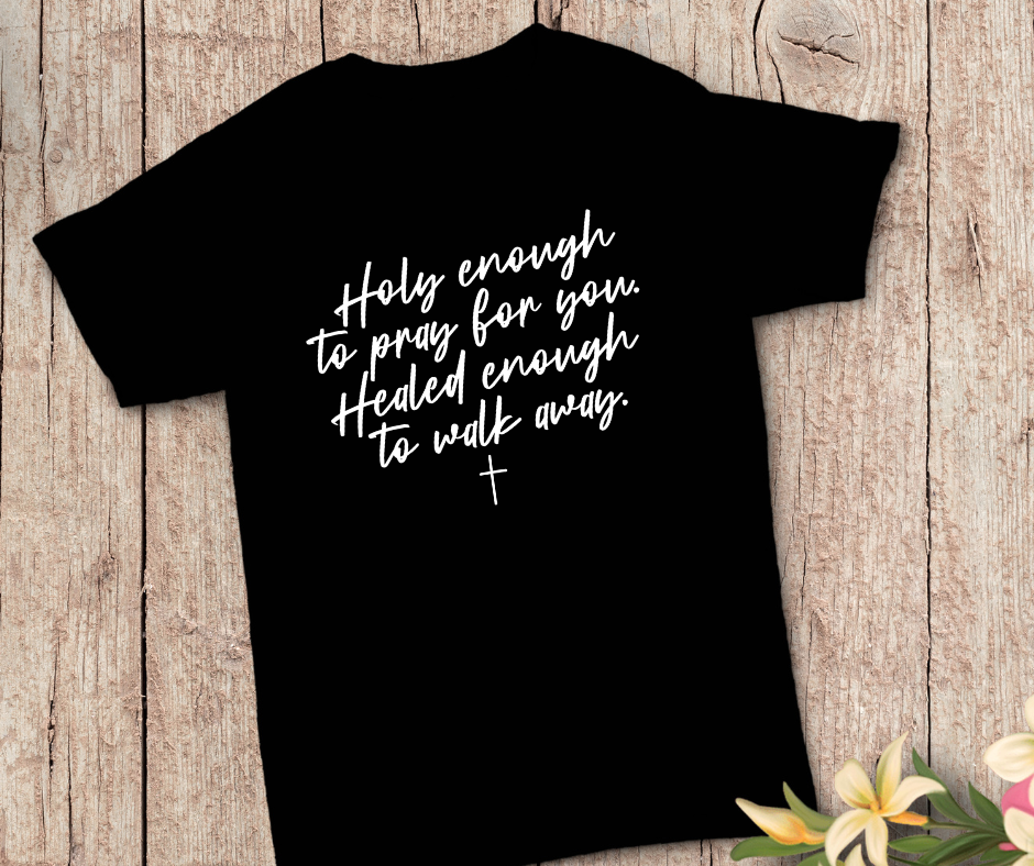 Holy Enough Healed Enough Tee