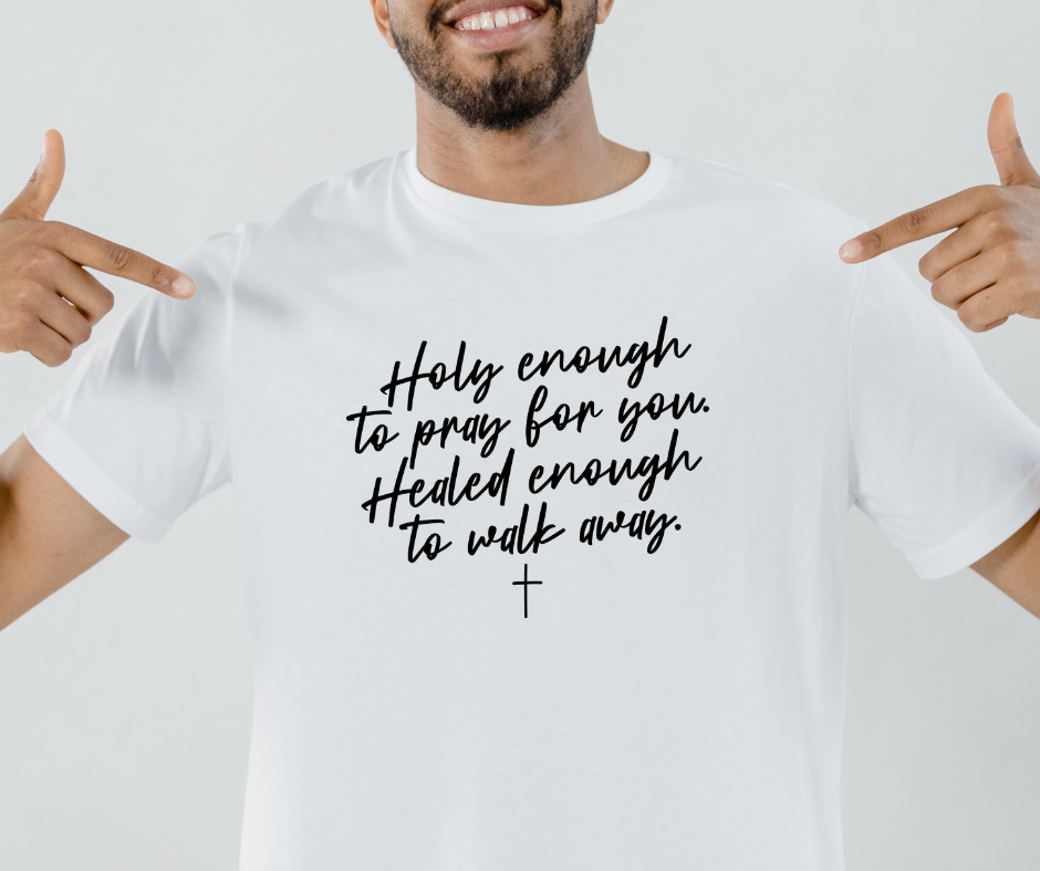 Holy Enough Healed Enough Tee