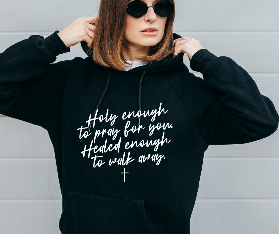 Holy Enough Healed Enough 50/50 Cotton Fleece Pullover Hoodie