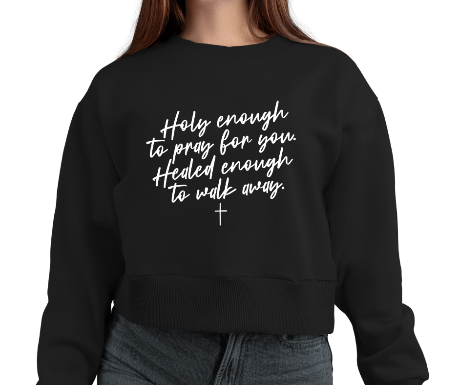 Holy enough Healed enough Crew Sweatshirt