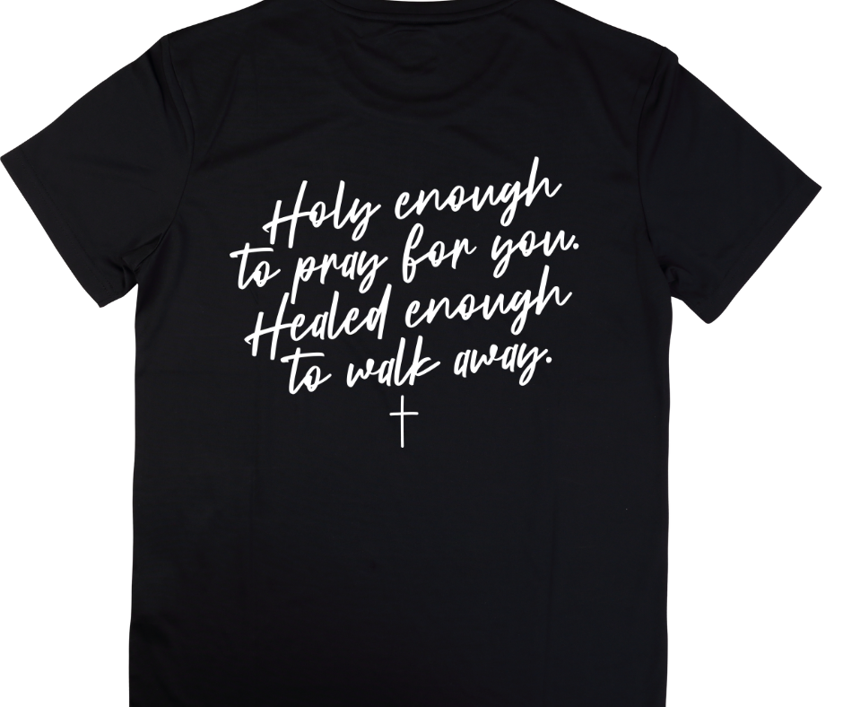 Holy Enough Healed Enough Tee