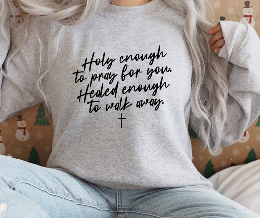 Holy enough Healed enough Crew Sweatshirt