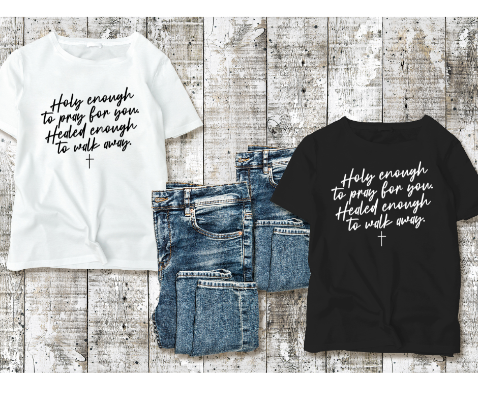 Holy Enough Healed Enough Tee