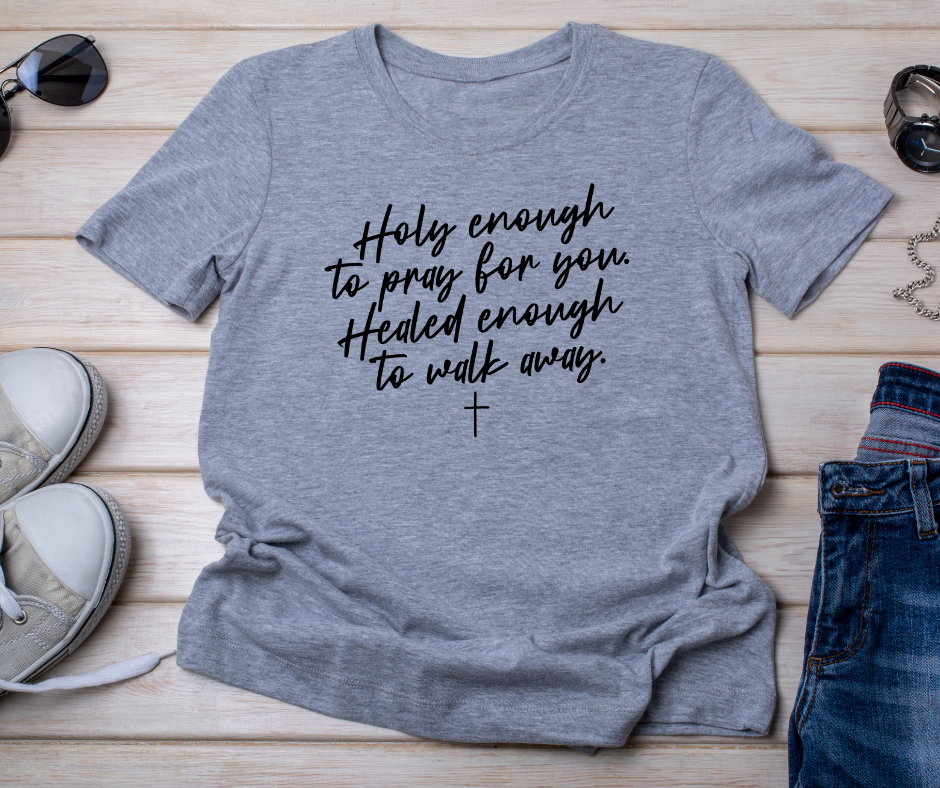 Holy Enough Healed Enough Tee